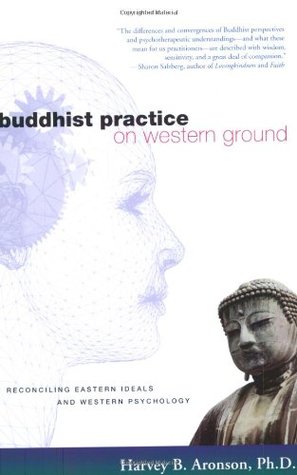 Buddhist Practice on Western Ground: Reconciling Eastern Ideals and Western Psychology (Paperback)