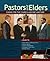 Pastors and Elders by Timothy J. Mech Pastors and Elders by Timothy J. Mech