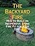The Backyard Fire - How to Build an Inexpensive Stone Fire Pit for Your Yard