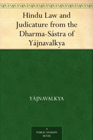 Hindu Law and Judicature from the Dharma-Sástra of Yájnavalkya (Kindle Edition)
