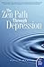 The Zen Path Through Depression (Plus)