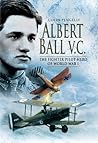 Albert Ball VC: T...