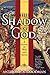 The Shadow of God: A Novel ...