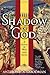 The Shadow of God by Anthony A. Goodman
