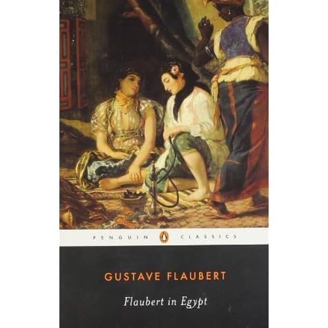 Flaubert In Egypt A Sensibility On Tour By Gustave Flaubert