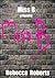 Miss B by Rebecca   Roberts
