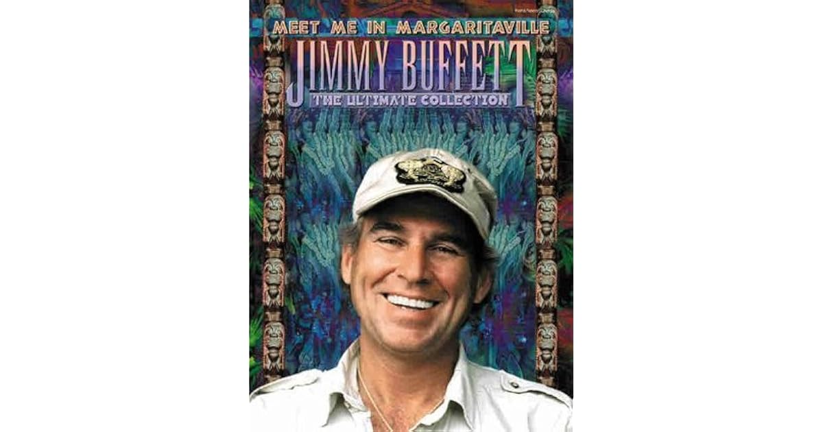 Jimmy Buffett Meet Me in Margaritaville The Ultimate Collection by
