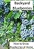Backyard Blueberries: How t...