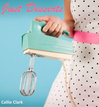 Just Desserts: Delicious Dessert Recipes from a Southern Family (The Perfect Hostess Book 1)