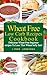 Wheat Belly Cookbook: Delicious Wheat Free Low Carb Recipes To Lose That Wheat Belly Fast!