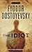 The Idiot by Fyodor Dostoevsky The Idiot by Fyodor Dostoevsky