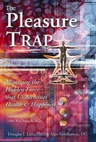 The Pleasure Trap: Mastering the Hidden Force that Undermines Health & Happiness (Paperback)