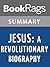 Summary & Study Guide Jesus: A Revolutionary Biography by John Dominic Crossan