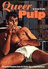 Queer Pulp: Perverted Passions from the Golden Age of the Paperback Queer Pulp: Perverted Passions from the Golden Age of the Paperback