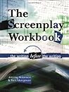 Screenplay Workbook: The Writing Before The Writing