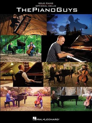 The Piano Guys | Solo Piano with Optional Cello | Piano Sheet Music for Beginners | Popular Songs from The Piano Guys | 10 Piano Solo Arrangements and Cello Parts Included (Paperback)