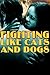 Fighting Like Cats and Dogs