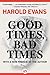 Good Times, Bad Times by Harold Evans Good Times, Bad Times by Harold Evans