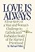 Love Is Always: A True Story of a Man and Woman's Challenge to Catholicism's Forbidden World of the Married Priesthood