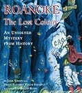 Roanoke: The Lost Colony--An Unsolved Mystery from History 