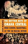 Book cover for The Rhythm Boys of Omaha Central: High School Basketball at the '68 Racial Divide