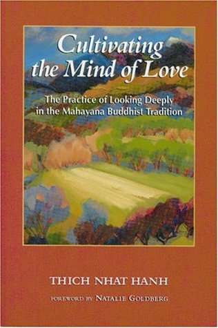 Cultivating the Mind of Love: The Practice of Looking Deeply in the Mahayana Buddhist Tradition (Paperback)