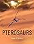Pterosaurs: Natural History, Evolution, Anatomy