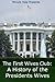 The First Wives Club: A History of the Presidents Wives
