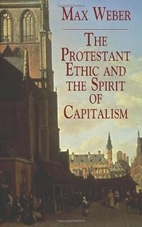 The Protestant Ethic and the Spirit of Capitalism by Max Weber