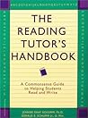 The Reading Tutor's Handbook: A Commonsense Guide to Helping Students Read and Write The Reading Tutor's Handbook: A Commonsense Guide to Helping Students Read and Write