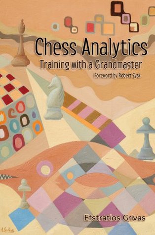 Chess Analytics: Training with a Grandmaster (Kindle Edition)