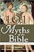 101 Myths of the Bible: How...