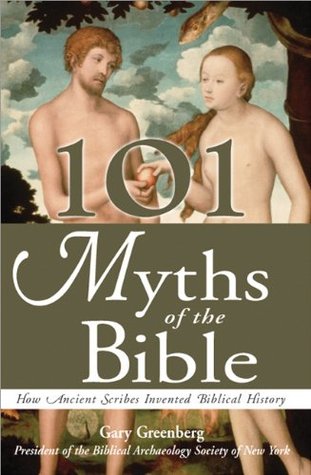 101 Myths of the Bible: How Ancient Scribes Invented Biblical History (Paperback)