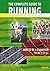 The Complete Guide to Running: How to Be a Champion from 9 to 90