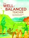 Book cover for The Well-Balanced Teacher: How to Work Smarter and Stay Sane Inside the Classroom and Out