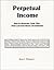 Perpetual Income: How-to Ge...