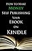 How to Make Money Self Publishing Your Ebook on Kindle