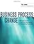 Business Process Change: A Manager's Guide to Improving, Redesigning, and Automating Processes (The Morgan Kaufmann Series in Data Management Systems)