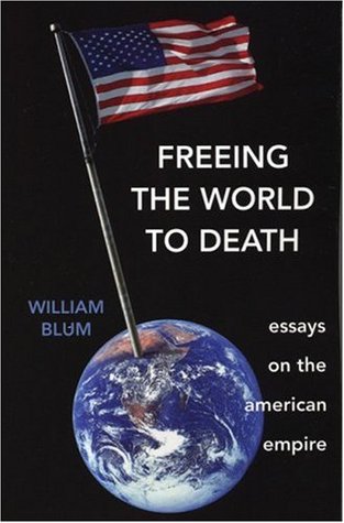 Freeing the World to Death: Essays on the American Empire (Paperback)