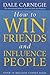 How to Win Friends and Influence People by Dale Carnegie