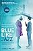 Blue Like Jazz by Donald Miller Blue Like Jazz by Donald Miller