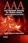 AAA and Network Security for Mobile Access: Radius, Diameter, EAP, PKI and IP Mobility AAA and Network Security for Mobile Access: Radius, Diameter, EAP, PKI and IP Mobility