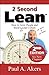 2 Second Lean (How to Grow People and Build a Fun Lean Cultur... by Paul A. Akers