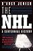 The NHL: 100 Years of On-Ice Action and Boardroom Battles