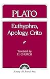 Euthyphro, Apology, Crito by Plato