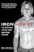 Iron Heart: The True Story of How I Came Back from the Dead