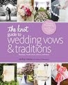 The Knot Guide to Wedding Vows and Traditions [Revised Edition] by Carley Roney