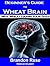 Beginner's Guide to Wheat B...
