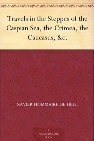 Travels in the Steppes of the Caspian Sea, the Crimea, the Caucasus, &c. (Kindle Edition)