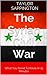 The Syrian Civil War: What You Need To Know In 15 Minutes